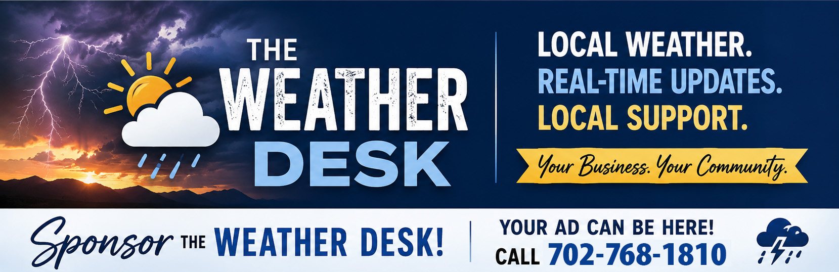 Sponsor the Weather Desk - local weather, real-time updates, local support. Your ad can be here. Call 702-768-1810.